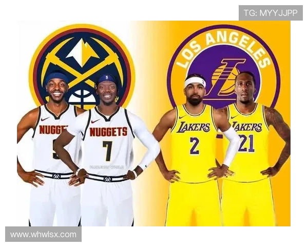 湖人队与掘金队对决数据分析及比赛亮点回顾